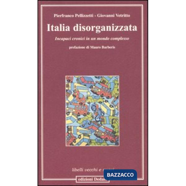 Italia disorganizzata. Incapaci cronici in un mondo complesso
