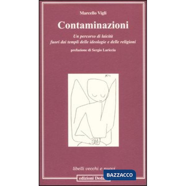 Contaminazioni. Un percorso di laicità fuori dai templi delle ideologie e delle religioni