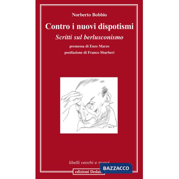 Contro i nuovi dispotismi. Scritti sul berlusconismo