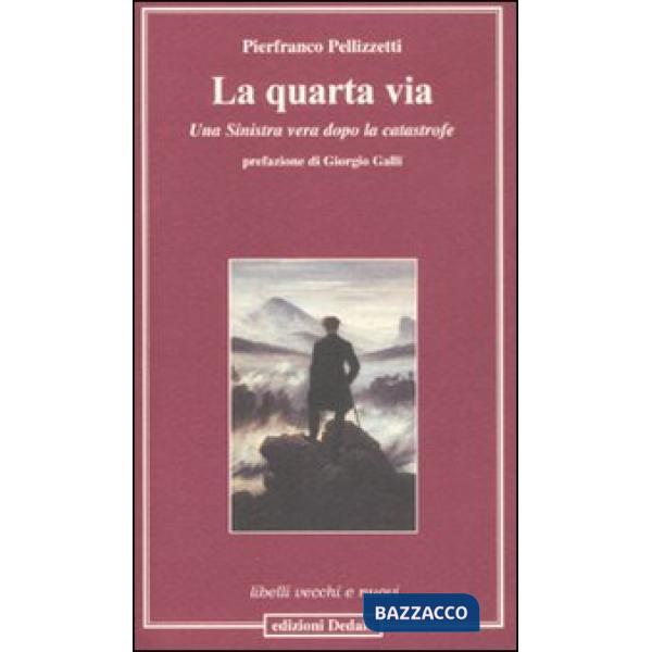 Quarta via. Una sinistra vera dopo la catastrofe (La)