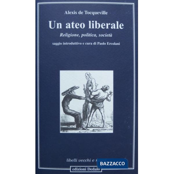 Ateo liberale. Religione, politica, società (Un)
