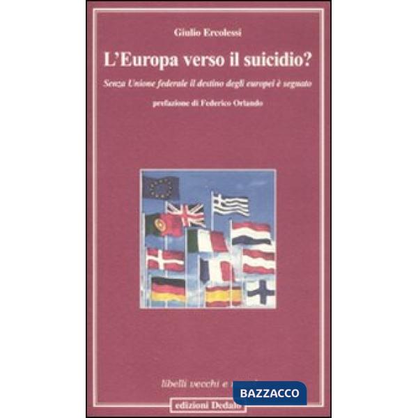 Europa verso il suicidio? Senza unione federale il destino degli europei è segnato (L')