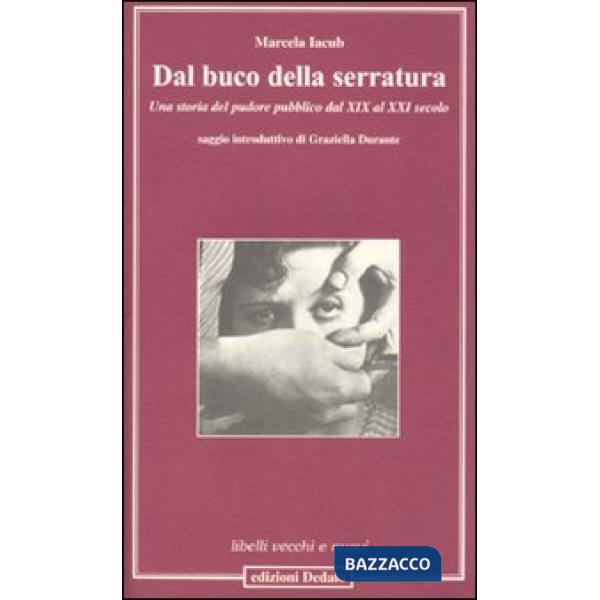 Dal buco della serratura. Una storia del pudore pubblico dal XIX al XXI secolo