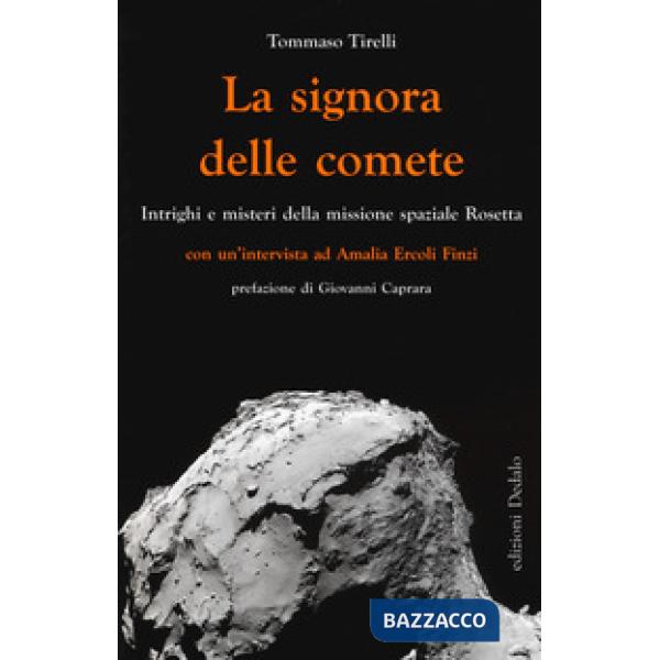 Signora delle comete. Intrighi e misteri della missione spaziale Rosetta (La)