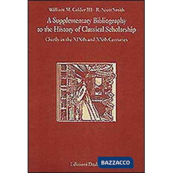 Supplementary bibliography to the history of classical scholarship. Chiefly in the XIXth and XXth centuries (A)