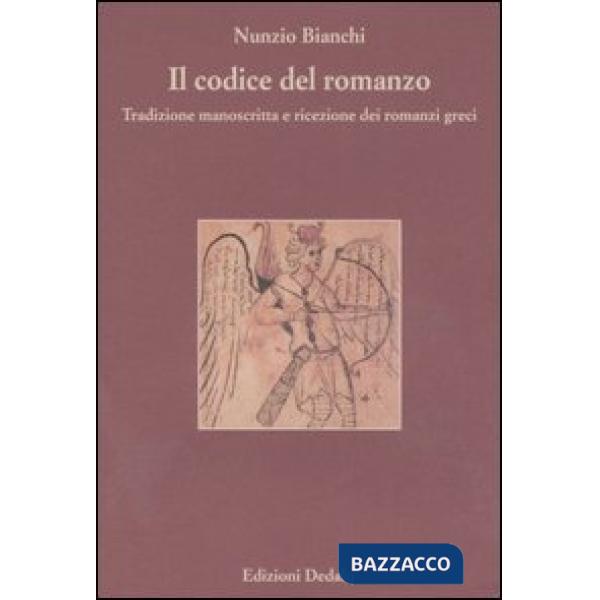 Codice del romanzo. Tradizione manoscritta e ricezione dei romanzi greci (Il)