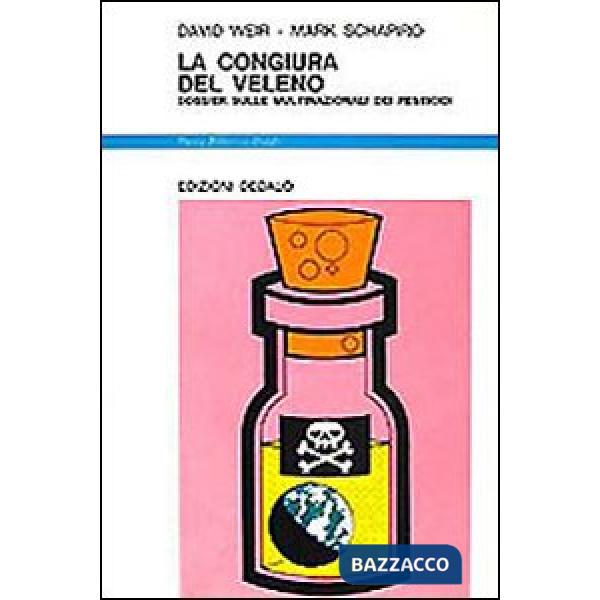 Congiura del veleno. Dossier sulle multinazionali dei pesticidi (La)