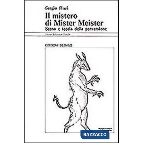Mistero di mister Meister. Scena e teoria della perversione (Il)