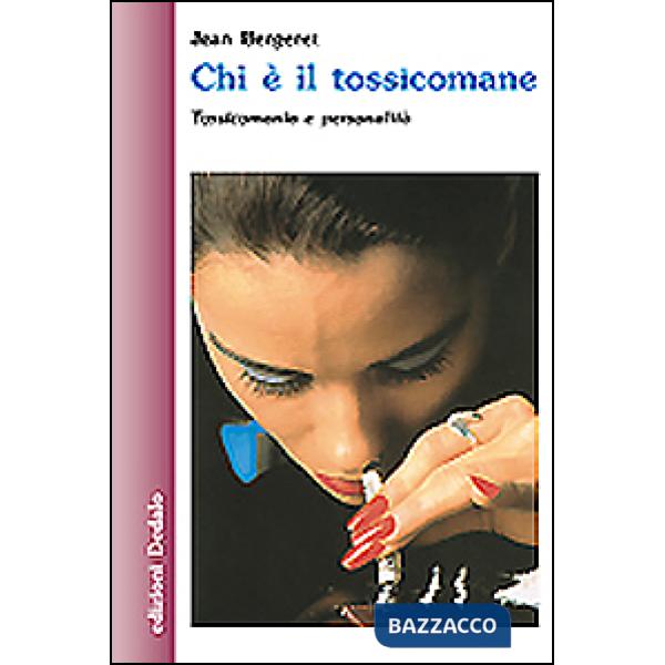 Chi è il tossicomane. Tossicomania e personalità