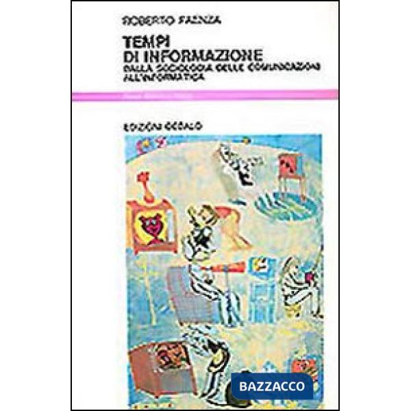 Tempi di informazione. Dalla sociologia delle comunicazioni all'informatica