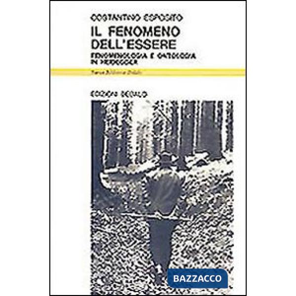 Fenomeno dell'essere. Fenomenologia e ontologia in Heidegger (Il)