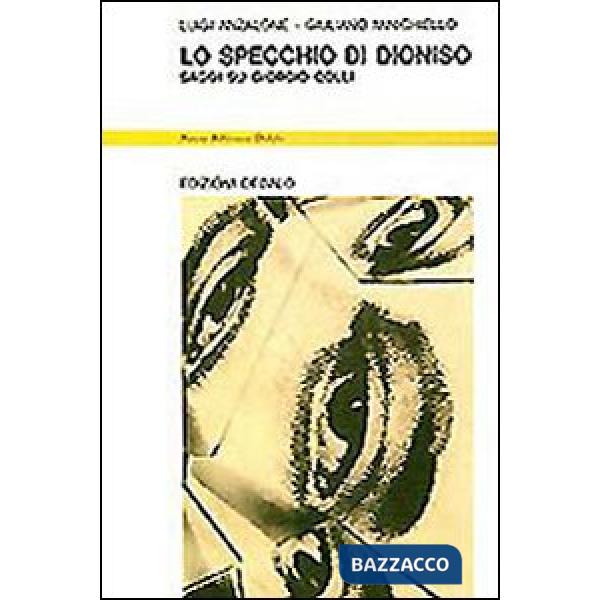 Specchio di Dioniso. Saggi su Giorgio Colli (Lo)