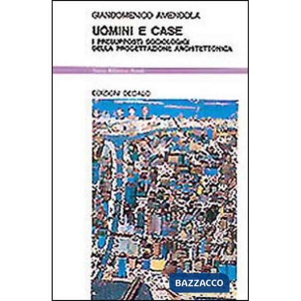 Uomini e case. I presupposti sociologici della progettazione architettonica