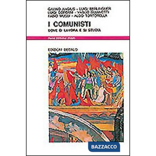 Comunisti. Dove si lavora e si studia (I)