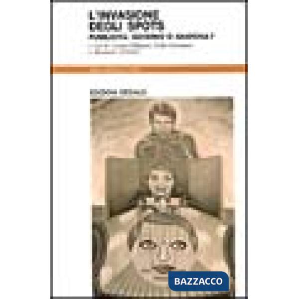 Invasione degli spots. Pubblicità: governo o anarchia? (L')