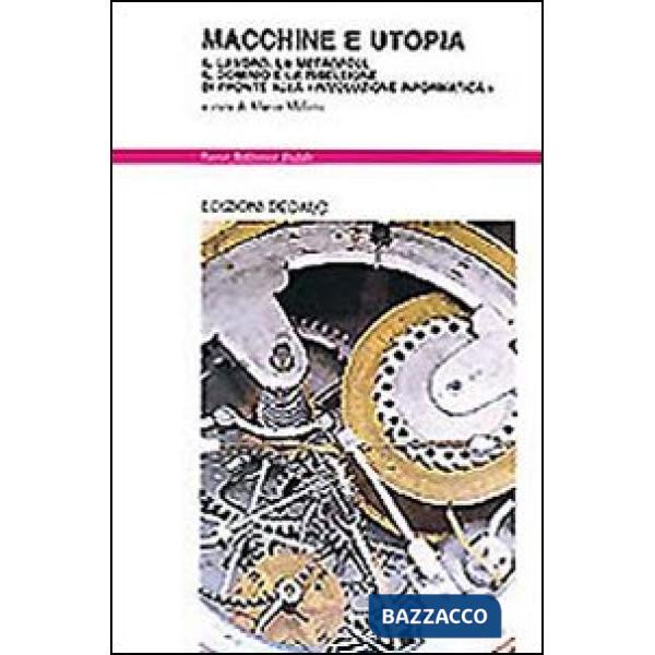 Macchine e utopia. Il lavoro, la metropoli, il dominio e la ribellione di fronte alla rivoluzione informatica