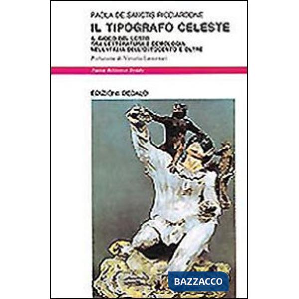 Tipografo celeste. Il gioco del lotto tra letteratura e demologia nell'Italia dell'Ottocento e oltre (Il)