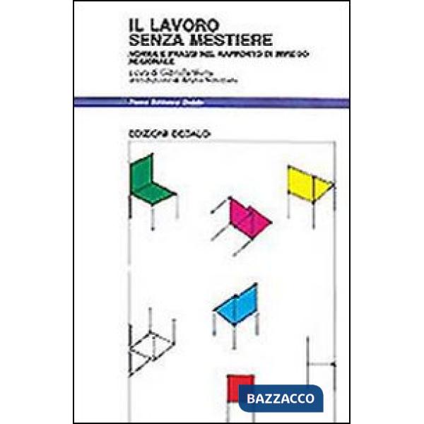 Lavoro senza mestiere. Norma e prassi nel rapporto di impiego regionale (Il)