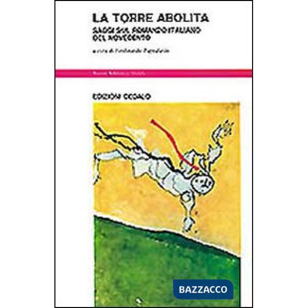 Torre abolita. Saggi sul romanzo italiano del Novecento (La)