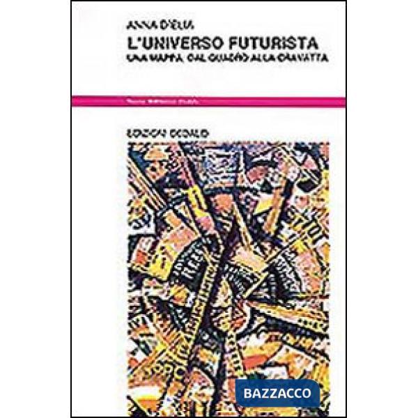 Universo futurista. Una mappa: dal quadro alla cravatta (L')