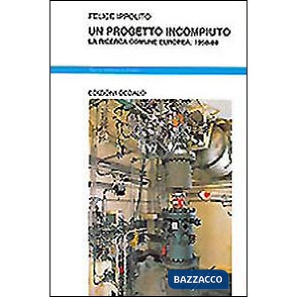 Progetto incompiuto. La ricerca comune europea: 1958-1988 (Un)