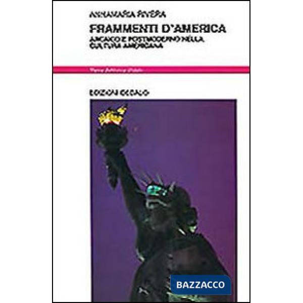 Frammenti d'America. Arcaico e postmoderno nella cultura americana