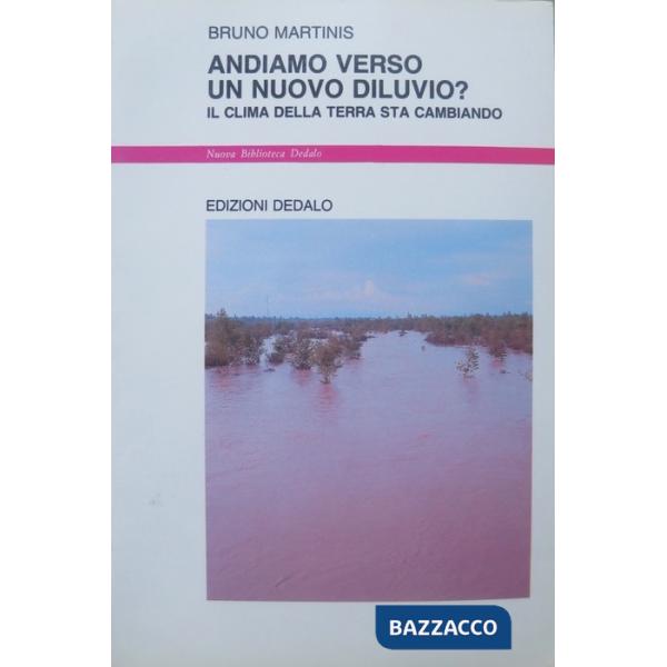 Andiamo verso un nuovo diluvio? Il clima della terra sta cambiando