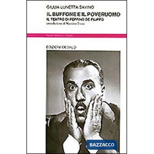 Buffone e il poveruomo. Il teatro di Peppino De Filippo (Il)