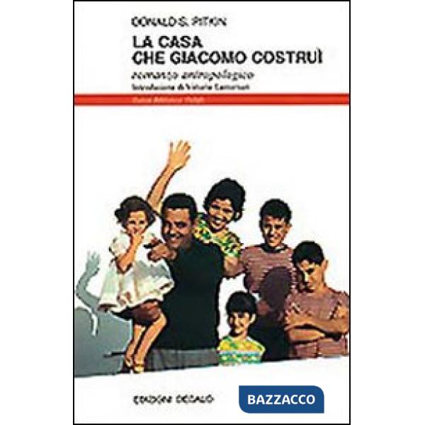 Casa che Giacomo costruì. Romanzo antropologico (La)