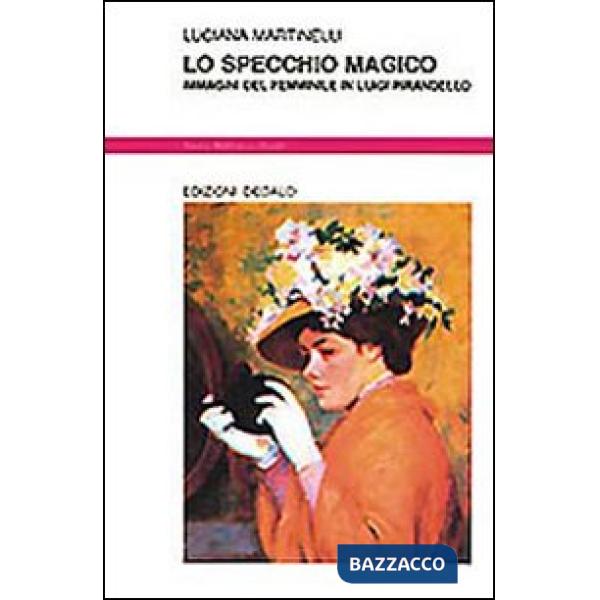 Specchio magico. Immagini del femminile in Luigi Pirandello (Lo)