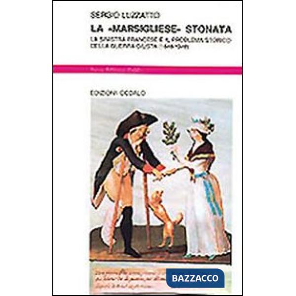 «Marsigliese» stonata. La sinistra francese e il problema storico della guerra giusta (1848-1948) (La)