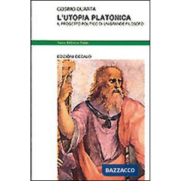Utopia platonica. Il progetto politico di un grande filosofo (L')