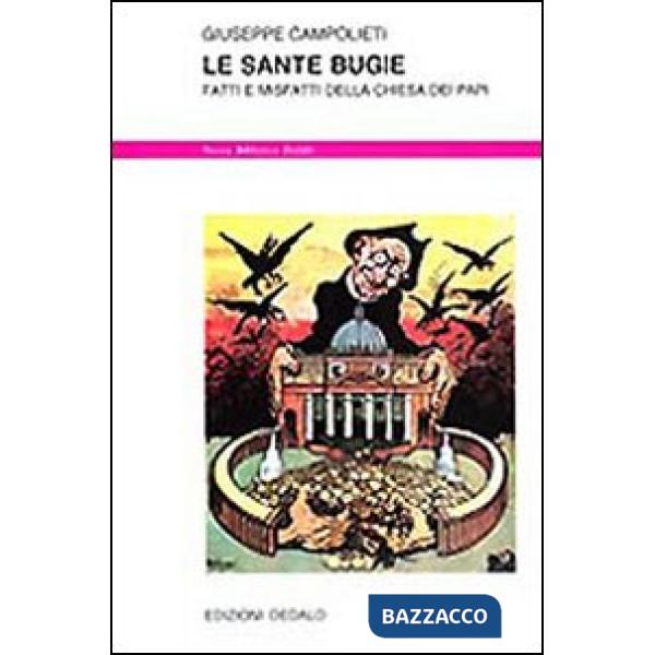 Sante bugie. Fatti e misfatti della Chiesa dei papi (Le)