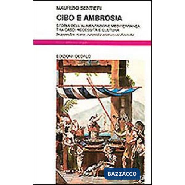 Cibo e ambrosia. Storia dell'alimentazione mediterranea tra caso, necessità e cultura