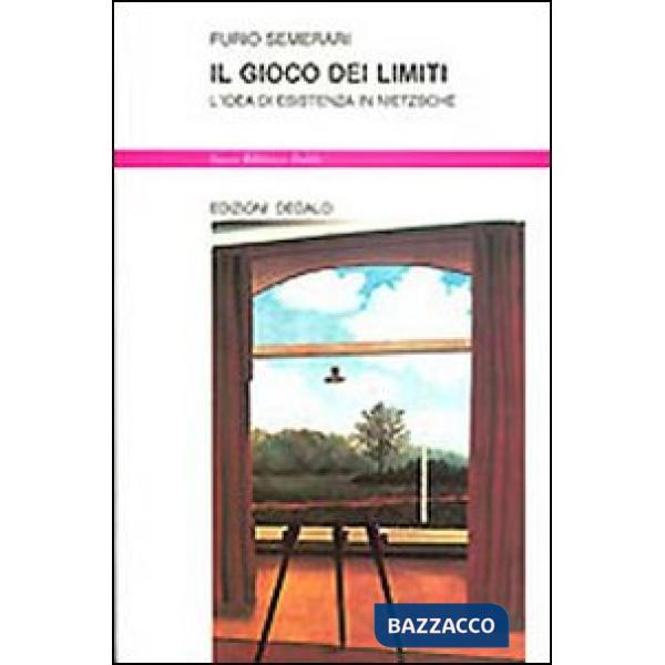 Gioco dei limiti. L'idea di esistenza in Nietzsche (Il)