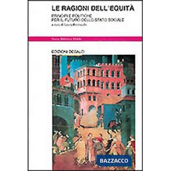 Ragioni dell'equità. Principi e politiche per il futuro dello Stato sociale (Le)