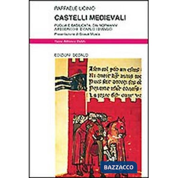 Castelli medievali. Puglia e Basilicata: dai normanni a Federico II e Carlo I d'Angiò