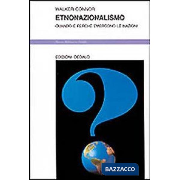 Etnonazionalismo. Quando e perché emergono le nazioni