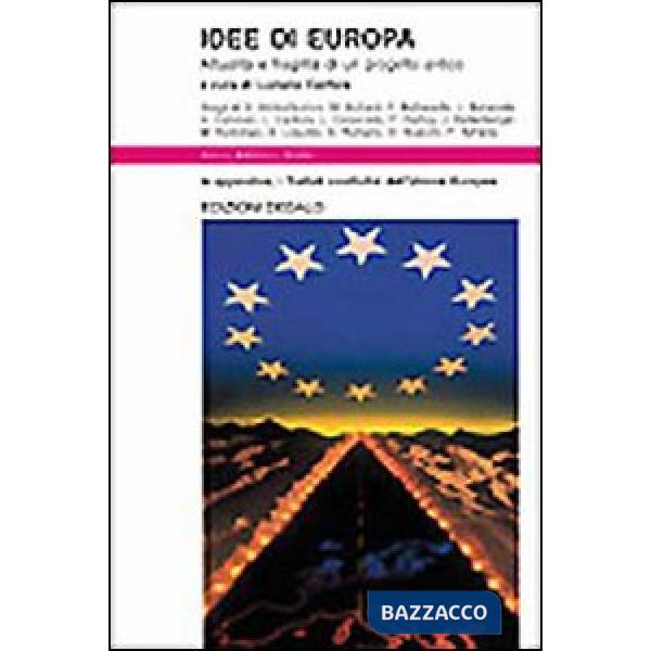 Idee di Europa. Attualità e fragilità di un progetto antico