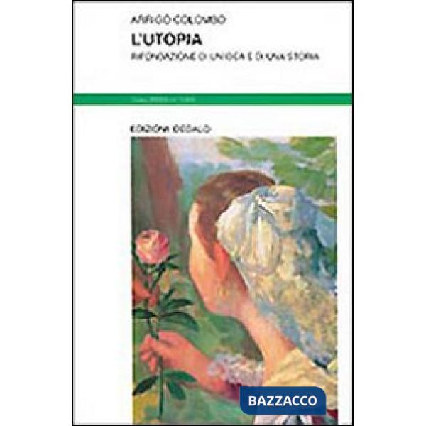 Utopia. Rifondazione di un'idea e di una storia (L')