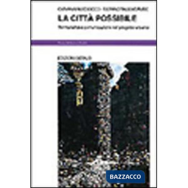 Città possibile. Territorialità e comunicazione nel progetto urbano (La)