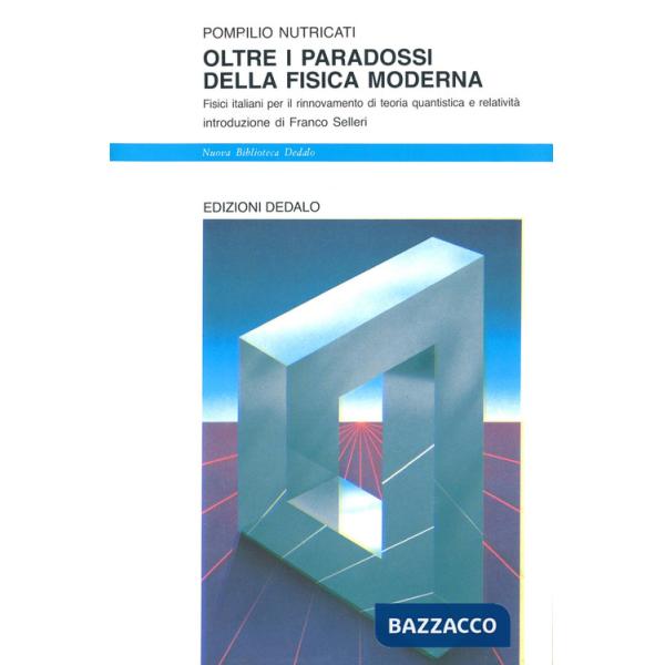Oltre i paradossi della fisica moderna. Fisici italiani per il rinnovamento di teoria quantistica e relatività