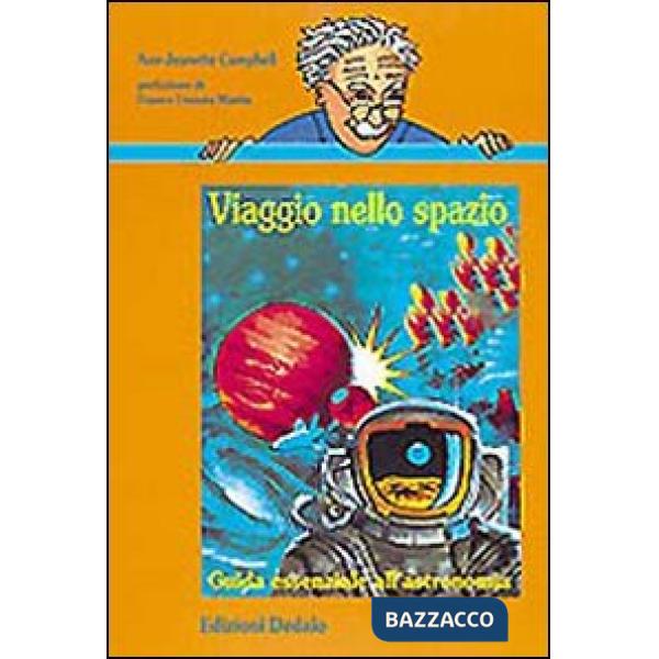 Viaggio nello spazio. Guida essenziale all'astronomia