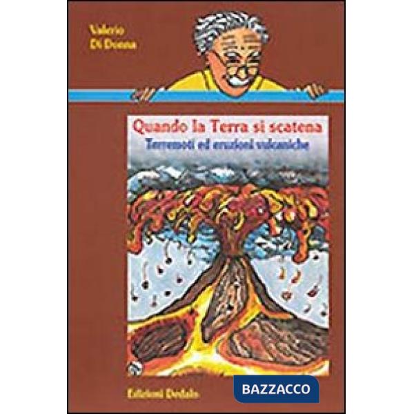Quando la terra si scatena. Terremoti ed eruzioni vulcaniche