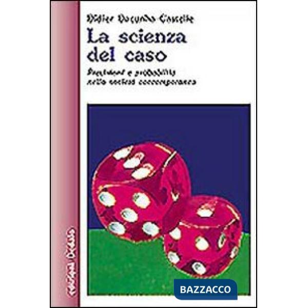 Scienza del caso. Previsioni e probabilità nella società contemporanea (La)