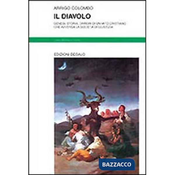 Diavolo. Genesi, storia, orrori di un mito cristiano che avversa la società di giustizia (Il)