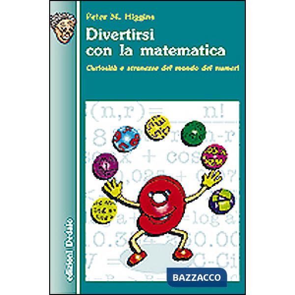Divertirsi con la matematica. Curiosità e stranezze del mondo dei numeri