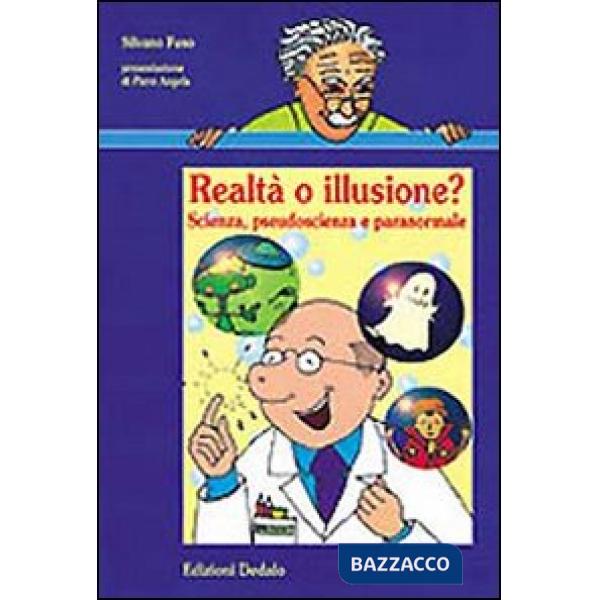 Realtà o illusione? Scienza, pseudoscienza e paranormale