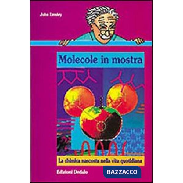 Molecole in mostra. La chimica nascosta nella vita quotidiana