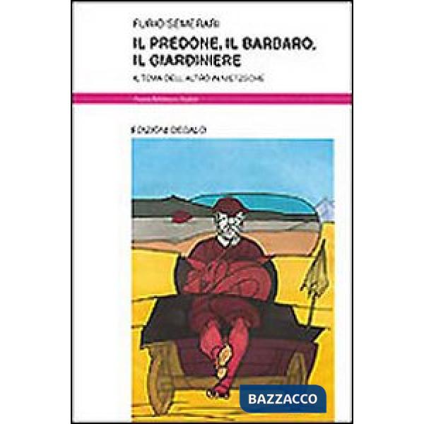 Predone, il barbaro, il giardiniere. Il tema dell'altro in Nietzsche (Il)
